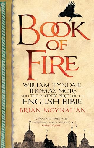 Book Of Fire: William Tyndale, Thomas More and the Bloody Birth of the English Bible von Abacus