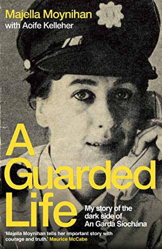 A Guarded Life: My story of the dark side of An Garda Síochána von Hachette Books Ireland