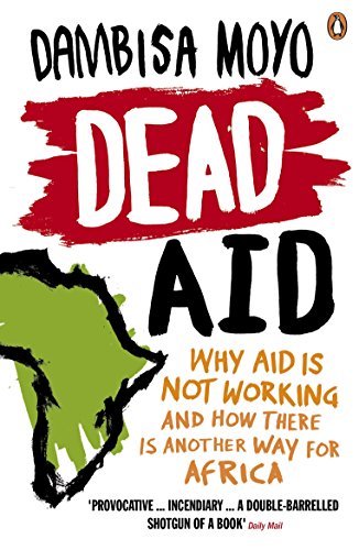 Dead Aid: Why aid is not working and how there is another way for Africa von Penguin Books Ltd (UK)