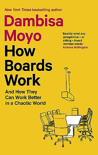 How Boards Work: And How They Can Work Better in a Chaotic World