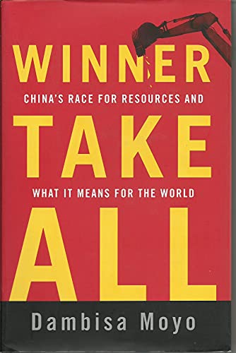 Winner Take All: China's Race for Resources and What It Means for the World