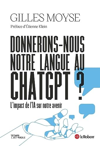 Donnerons-nous notre langue au ChatGPT ?: L'impact de l'IA sur notre avenir von LE ROBERT