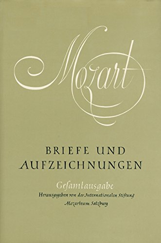 Briefe und Aufzeichnungen: Mozart, Wolfgang A., Bd.5-6 : Band V-VI, Kommentar Briefe und Aufzeichnungen: Mozart, Wolfgang A., Bd.5-6 : Band V-VI, Kommentar