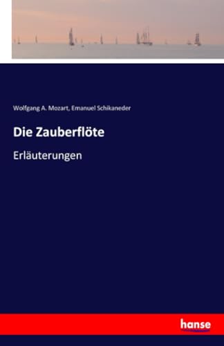 Die Zauberflöte: Erläuterungen Die Zauberflöte: Erläuterungen von Hansebooks
