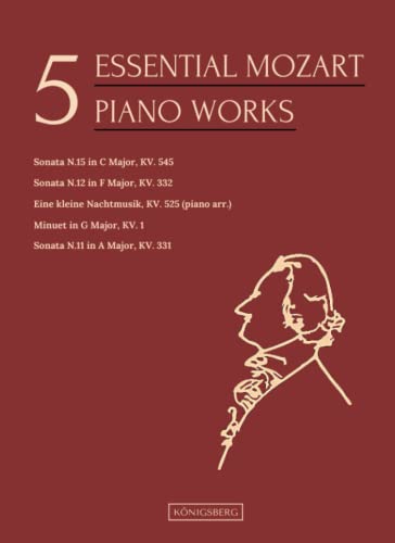 5 Essential Mozart Piano Works: Rondo Alla Turca, Sonata Facile, Eine Kleine Nachtmusik, Minuet, Sonata N.12 5 Essential Mozart Piano Works: Rondo Alla Turca, Sonata Facile, Eine Kleine Nachtmusik, Minuet, Sonata N.12 von Independently published