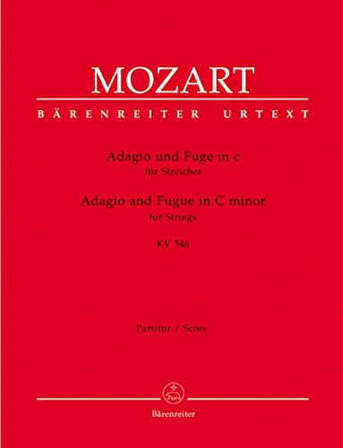 Adagio und Fuge für Streicher c-Moll KV 546. Partitur, Stimmensatz, Urtextausgabe Adagio und Fuge für Streicher c-Moll KV 546. Partitur, Stimmensatz, Urtextausgabe von Baerenreiter Verlag