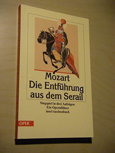 Die Entführung aus dem Serail: Singspiel in drei Aufzügen von von Johann Gottlieb Stephanie d.J. Ein Opernführer (insel taschenbuch)
