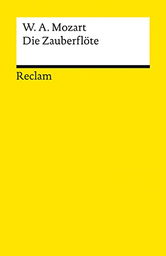 Die Zauberflöte (KV 620): Eine große Oper in zwei Aufzügen. Libretto von Emanuel Schikaneder (Reclams Universal-Bibliothek)