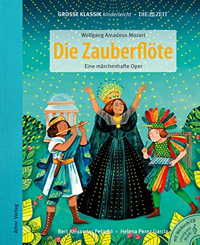 Die Zauberflöte - Eine märchenhafte Oper: Große Klassik kinderleicht. DIE ZEIT-Edition. (Buch mit CD) von Amor Verlag GmbH