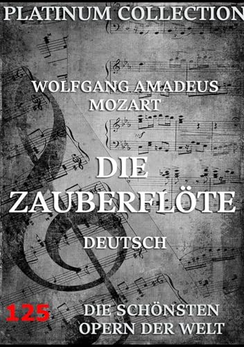 Die Zauberflöte: Libretto und Entstehungsgeschichte Die Zauberflöte: Libretto und Entstehungsgeschichte von Jazzybee Verlag