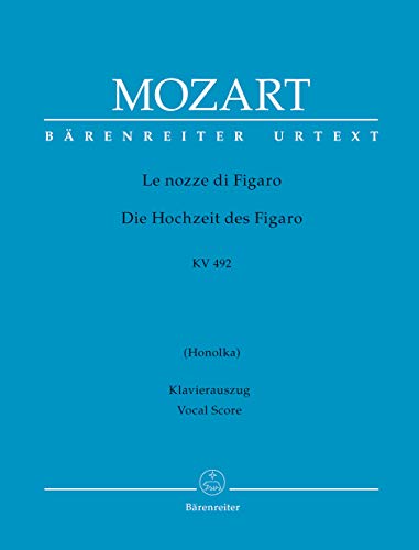 Le nozze di Figaro (Die Hochzeit des Figaro) KV 492 -Opera buffa in vier Akten-. Klavierauszug vokal, Urtextausgabe. BÄRENREITER URTEXT