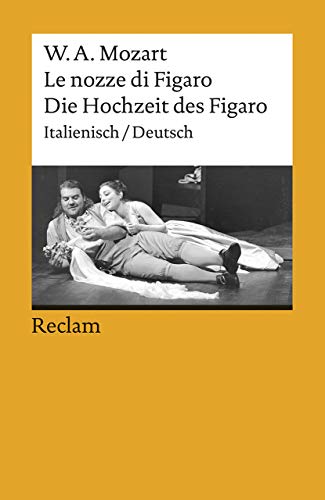 Le nozze di Figaro / Die Hochzeit des Figaro: Opera buffa in vier Akten. Italienisch/Deutsch (Reclams Universal-Bibliothek)