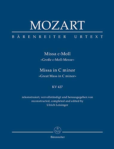 Missa c-Moll KV 427 ""Große c-Moll-Messe"". Studienpartitur, Urtextausgabe. BÄRENREITER URTEXT Missa c-Moll KV 427 ""Große c-Moll-Messe"". Studienpartitur, Urtextausgabe. BÄRENREITER URTEXT