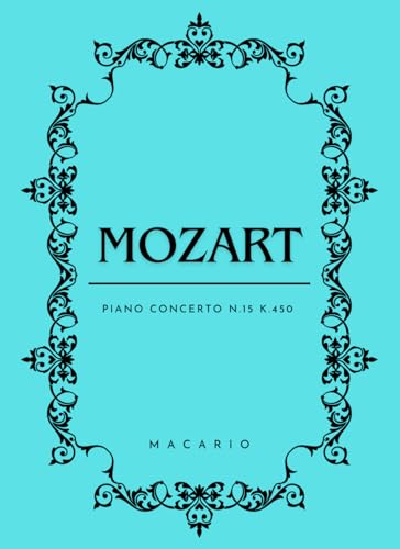 Mozart Piano Concerto N.15: Score for 2 Piano von Independently published