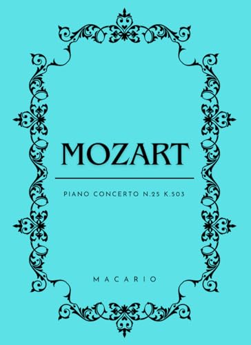 Mozart Piano Concerto N.25: Score for 2 Piano von Independently published