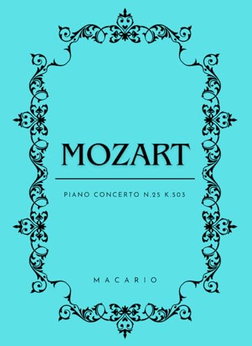 Mozart Piano Concerto N.25: Score for 2 Piano Mozart Piano Concerto N.25: Score for 2 Piano von Independently published