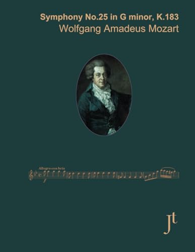 Mozart Symphony No. 25 in G minor, K. 183: Full bound score for study, performance, and review Mozart Symphony No. 25 in G minor, K. 183: Full bound score for study, performance, and review von Independently published