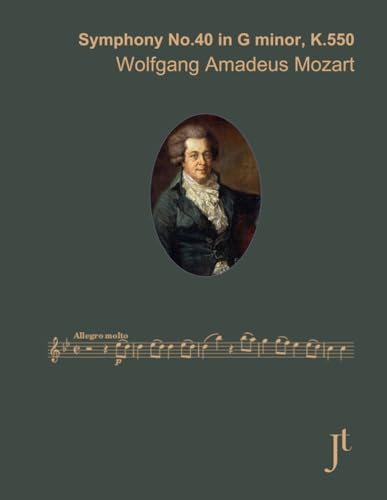 Mozart Symphony No. 40 in G minor, K. 550: Full bound score for study, performance, and review Mozart Symphony No. 40 in G minor, K. 550: Full bound score for study, performance, and review von Independently published