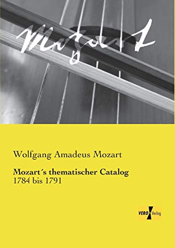 Mozart's thematischer Catalog: 1784 bis 1791 Mozart's thematischer Catalog: 1784 bis 1791 von Vero Verlag