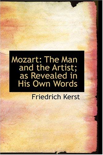 Mozart: The Man and the Artist, as Revealed in His Own Words Mozart: The Man and the Artist, as Revealed in His Own Words von Anson Street Press