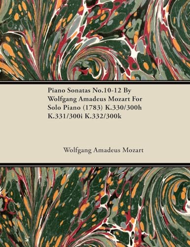 Piano Sonatas No.10-12 by Wolfgang Amadeus Mozart for Solo Piano (1783) K.330/300h K.331/300i K.332/300k von Read Books