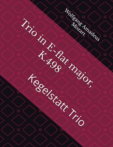 Trio in E-flat major, K.498: Kegelstatt Trio Trio in E-flat major, K.498: Kegelstatt Trio von Independently published