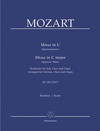 W. A. Mozart: Missa D Major K. 220 - Sparrow Mass: Version For Choir And Organ. Für SATB (Gemischter Chor), Orgelbegleitung, Chor