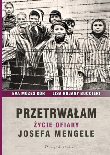 Przetrwalam: Życie ofiary Josefa Mengele