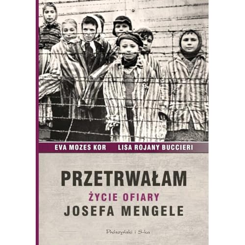 Przetrwałam: Życie ofiary Josefa Mengele von Prószyński Media