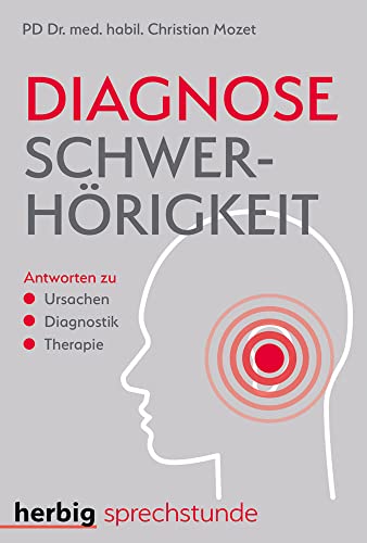 Diagnose Schwerhörigkeit: Antworten zu Ursachen - Diagnostik - Therapie