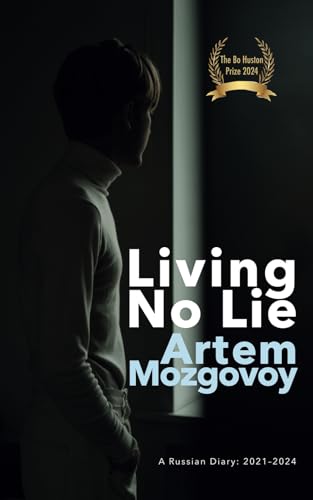 Living No Lie: A Russian Diary 2021 – 2024
