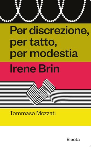 Per discrezione, per tatto, per modestia. Irene Brin (Oilà) von Electa