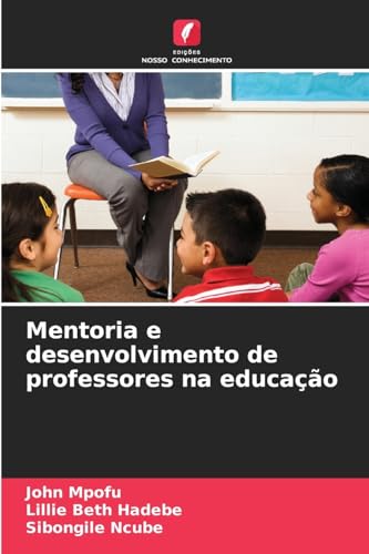 Mentoria e desenvolvimento de professores na educação von Edições Nosso Conhecimento