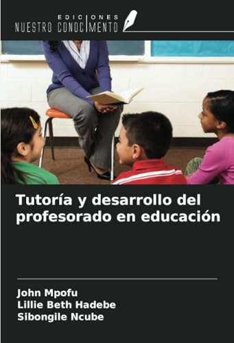 Tutoría y desarrollo del profesorado en educación von Ediciones Nuestro Conocimiento