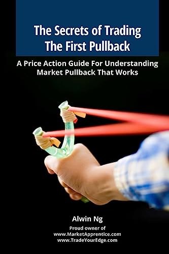 The Secrets of Trading The First Pullback: A Price Action Guide For Understanding Market Pullback That Works von Createspace Independent Publishing Platform
