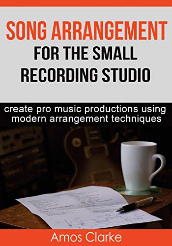 Song Arrangement for the Small Recording Studio von Createspace Independent Publishing Platform