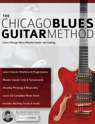 The Chicago Blues Guitar Method: Learn Chicago Blues Rhythm Guitar and Soloing (Learn How to Play Blues Guitar) von www.fundamental-changes.com