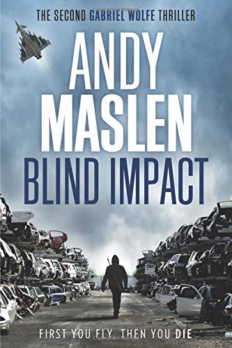 Blind Impact: The second Gabriel Wolfe thriller (The Gabriel Wolfe Thrillers, Band 2) von CreateSpace Independent Publishing Platform