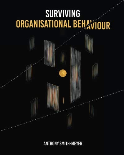 Surviving Organisational Behaviour: Unleashing the Power of Purpose, Culture & Values