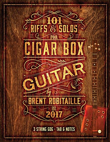 101 Riffs and Solos for Cigar Box Guitar: Essential Lessons for 3 String Slide Cigar Box Guitar! von CREATESPACE