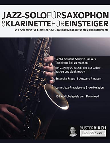 Jazz-Solo für Saxophon & Klarinette für Einsteiger: Die Anleitung für Einsteiger zur Jazzimprovisation für Holzblasinstrumente (Saxophon und Klarinette spielen lernen) von WWW.Fundamental-Changes.com