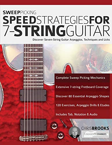 Sweep Picking Speed Strategies for 7-String Guitar: Discover Seven-String Guitar Arpeggios, Techniques and Licks (Learn Rock Guitar Technique) von WWW.Fundamental-Changes.com