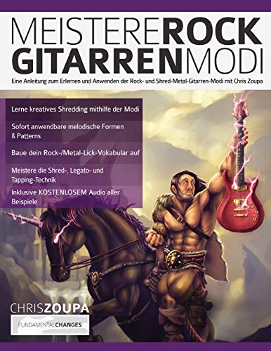 Meistere Rockgitarren-Modi: Eine Anleitung zum Erlernen und Anwenden der Rock- und Shred-Metal-Gitarren-Modi mit Chris Zoupa (Heavy-Metal-Gitarre spielen lernen) Meistere Rockgitarren-Modi: Eine Anleitung zum Erlernen und Anwenden der Rock- und Shred-Metal-Gitarren-Modi mit Chris Zoupa (Heavy-Metal-Gitarre spielen lernen)