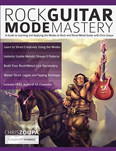 Rock Guitar Mode Mastery: A Guide to Learning and Applying the Guitar Modes to Rock and Shred Metal with Chris Zoupa: A Guide to Learning and Applying ... Chris Zoupa (Learn How to Play Rock Guitar) von WWW.Fundamental-Changes.com
