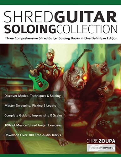 Shred Guitar Soloing Collection: Three Comprehensive Shred Guitar Soloing Books in One Definitive Edition (Learn How to Play Rock Guitar, Band 3)