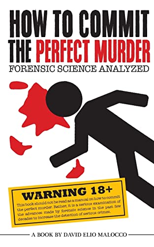 How to Commit the Perfect Murder: Forensic Science Analyzed von CREATESPACE