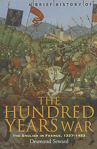 A Brief History of the Hundred Years War: The English in France, 1337-1453 (Brief Histories) von Robinson Publishing