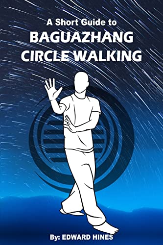 Baguazhang circle walking: a short guide to von CREATESPACE