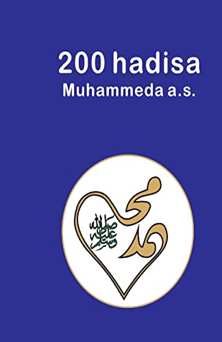 200 hadisa Muhammeda a.s.: 200 Hadith von CREATESPACE