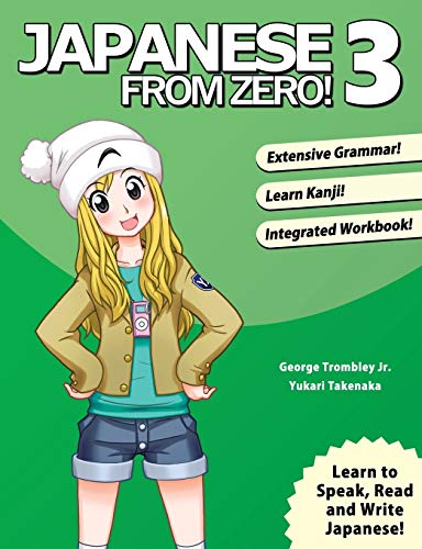 Japanese From Zero! 3: Continue Mastering the Japanese Language with Integrated Workbook: Volume 3: Proven Techniques to Learn Japanese for Students and Professionals